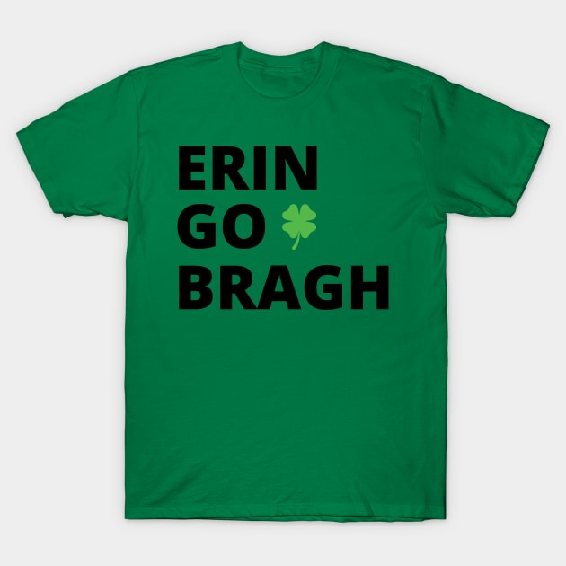 Erin Go Bragh -b T-Shirt by Brobocop